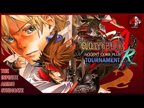 Infinite Ammo Throwdown - Guilty Gear XX: Accent Core Plus R Tournament