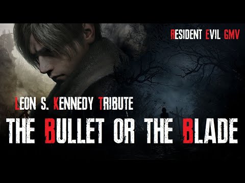 [GMV] The Bullet or the Blade || Leon S. Kennedy Tribute || Resident Evil