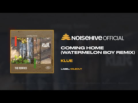 KLUE - Coming Home (Watermelon Boy Remix) [Full Length Audio - Official Noisehive Video]