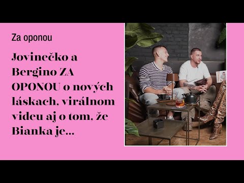 Jovinečko a Bergino ZA OPONOU o nových láskach, virálnom videu aj o tom, že Bianka je...