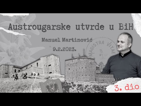 Magistra Vitae 09.02.2023. - Austrougarske utvrde u BiH (3.dio)