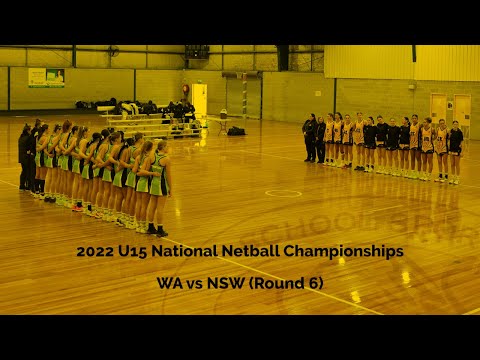 2022 U15 National Netball Championships - ROUND 6 - Western Australia vs New South Wales (WA vs NSW)