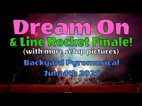 Dream On & Finale (with Setup Photos) - Backyard Pyromusical (Video 5 of 5 - July 4th 2025)