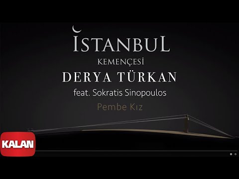 Derya Türkan feat. Sokratis Sinopoulos - Pembe Kız [ İstanbul Kemençesi © 2020 Kalan Müzik ]
