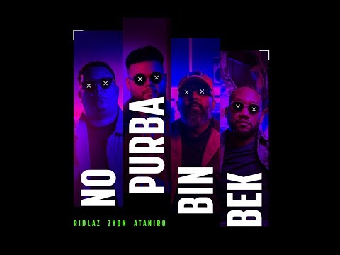 Ridlaz ❌ Zyon ❌ Ataniro - No Purba Bin Bek (Prod ill FLavaz)
