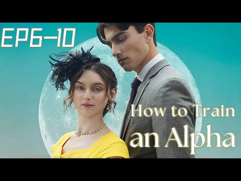 How to Train an Alpha - EP6-10 #werewolf #alpha #drama