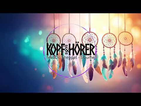 KOPF & HÖRER FEAT. DR. SHEPPAT - TRÄUME