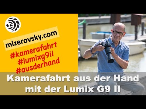 Lumix G9 II / Erste Eindrücke beim filmen aus der Hand - mizerovsky.com