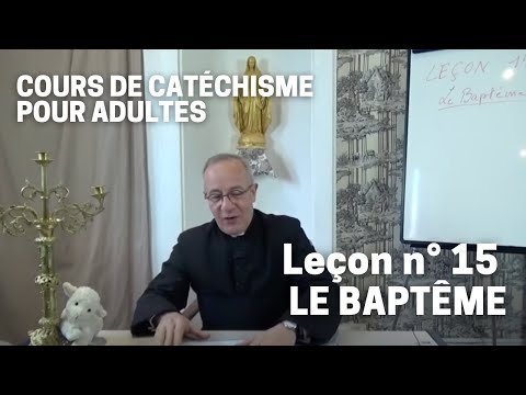 Catéchisme (15/32) - Le Baptême