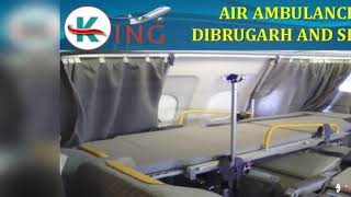 Take High Reputed and Prime Air Ambulance in Dibrugarh and Siliguri by King