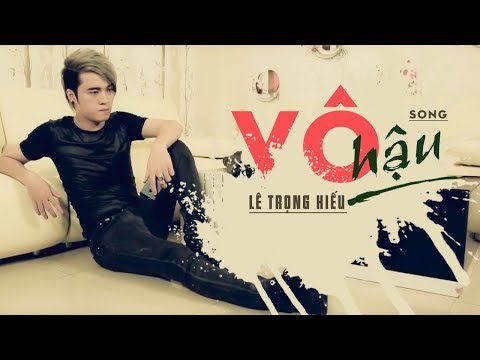 Vô Hậu | Lê Trọng Hiếu | Official Music Video