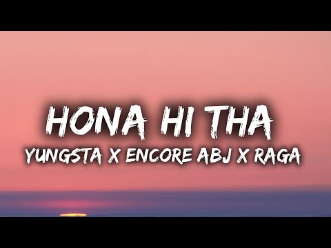 Hona Hi Tha - Yungsta x Encore ABJ x Raga | Produced By Sez On The Beat (Lyrics)