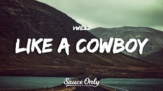Vwillz - LIKE A COWBOY (Lyrics)