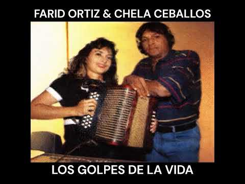LOS GOLPES DE LA VIDA - FARID ORTIZ & "CHELA" CEBALLOS
