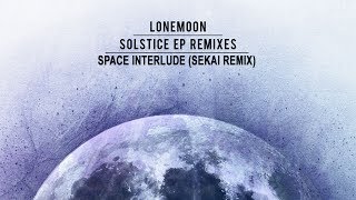 LoneMoon - Space Interlude (Sekai Remix)