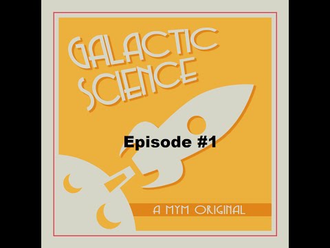 Galactic Science Episode 1