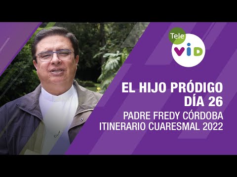 El hijo pródigo, día 26 📅 Padre Fredy Córdoba - Tele VID
