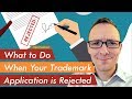 What to Do When Your Trademark Application Is Rejected