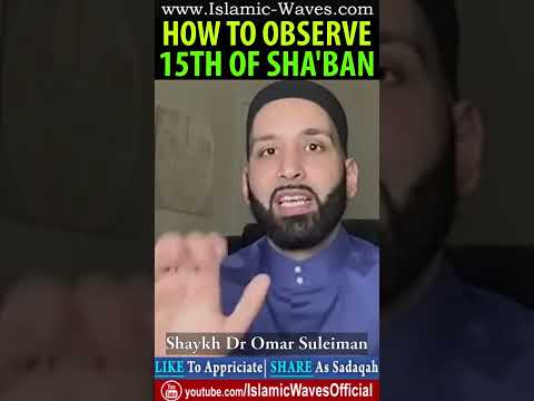 How To Observe 15th Of Sha'ban By Shaykh Dr Omar Suleiman