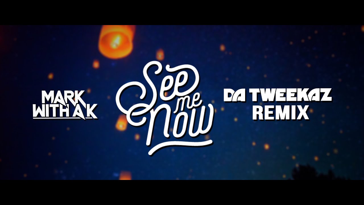 Mark With a K — See Me Now (Da Tweekaz Remix)