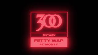Fetty Wap - My Way (feat. Monty) [Official Audio]