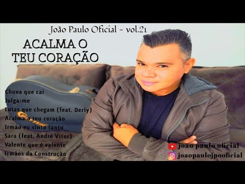 JOÃO PAULO OFICIAL - VOL .21 | ACALMA O TEU CORAÇÃO (CD COMPLETO)