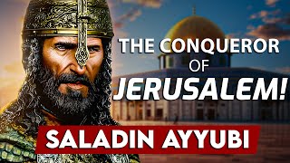The Conqueror of Jerusalem: Saladin Ayyubi - The T