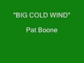 Pat Boone - Big Cold Wind (Stereo)