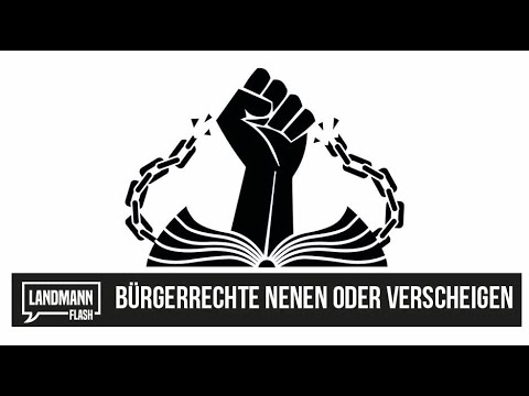 07.07.2019 | DER VALENTIN LANDMANN FLASH |  BÜRGERRECHTE NENNEN ODER VERSCHWEIGEN