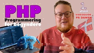 Kom i gang med PHP Programmering for begyndere på Dansk - Del 1: Introduktion