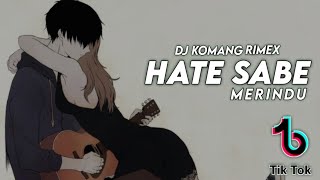 Download lagu Dj Hate Sabe Merindu Slow Beat Viral Tiktok Terbaru 2021 Dj Komang Rimex | Dj Hate Sabe Meurindu mp3