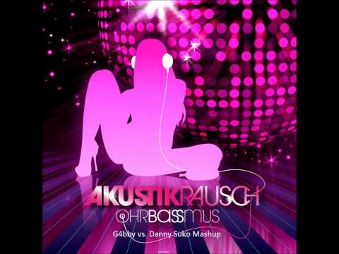 Akustikrausch - Ohrbassmus ( G4bby vs. Danny Suko Mashup)