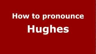 How to pronounce Hughes