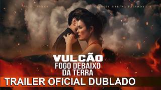 Vulcão: Fogo Debaixo da Terra 2025 Trailer Oficial Dublado