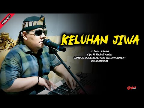 Keluhan Jiwa  |  H. Subro Alfarizi  |  Cipt. H. Fadholi Ambar