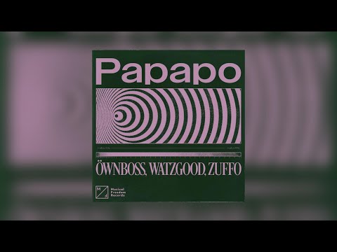 Öwnboss, Watzgood, Zuffo - Papapo