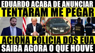 EDUARDO ANNOUNCES: THEY TRIED TO CATCH ME - CALLS THE US POLICE