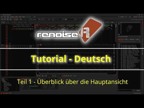 Renoise Tutorial - Deutsch - Teil 1 - Überblick über die Hauptansicht