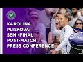 Karolina Pliskova Semi-Final Press Conference | Wimbledon 2021