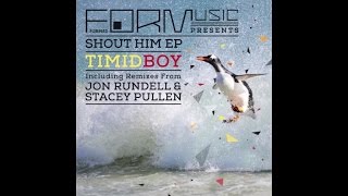 Timid Boy - Shout Him (Original Mix)