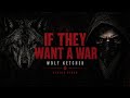 Wolf Ketcher If They Want A War Lyrics