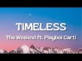 Timeless The Weeknd Ft Playboi Carti Lyrics