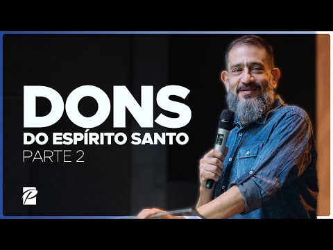 Dons do Espírito Santo (Parte 2) // @lucianosubira