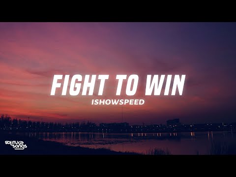 IShowSpeed - Fight To Win (Lyrics)