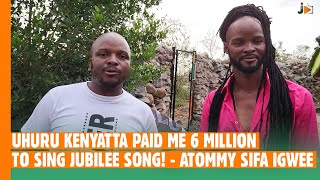 UHURU KENYATTA PAID ME 6 MILLION TO SING JUBILEE S