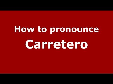 How to pronounce Carretero