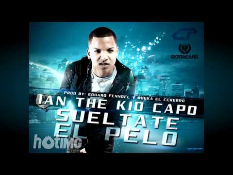 Ian 'The Kid Capo' - Sueltate El Pelo (Prod By Fenndel y Mueka)