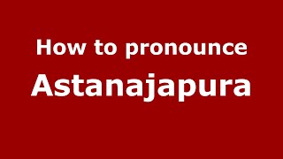 How to pronounce Astanajapura