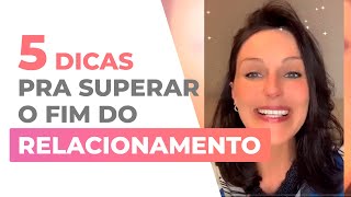 5 Dicas Para Superar o Fim do Relacionamento