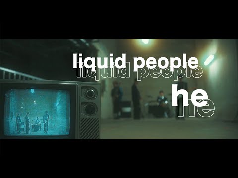 liquid people - he【Official Music Video】